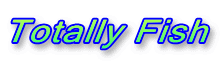Totally Fish