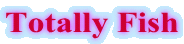 Totally Fish